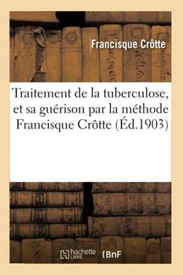A MM. les docteurs. Traitement de la tuberculose, et sa guérison par la méthode Francisque Crôtte