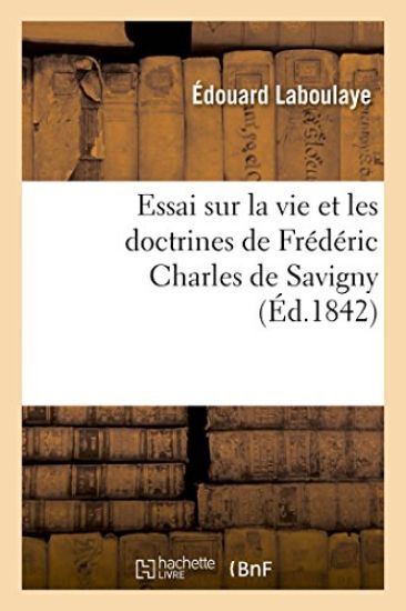 Essai Sur La Vie Et Les Doctrines de Frédéric Charles de Savigny
