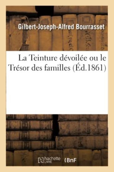 La Teinture Dévoilée Ou Le Trésor Des Familles