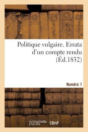 Politique Vulgaire. Numéro Premier. Errata d'Un Compte Rendu