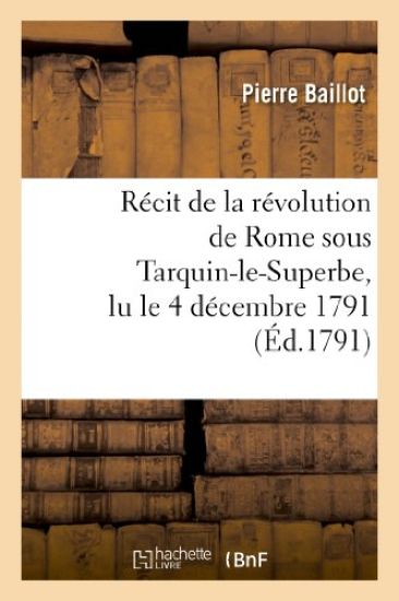 Récit de la Révolution de Rome Sous Tarquin-Le-Superbe, Lu Le 4 Décembre 1791