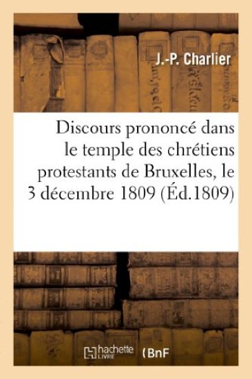 Discours Prononcé Dans Le Temple Des Chrétiens Protestans de Bruxelles, Le 3 Décembre 1809
