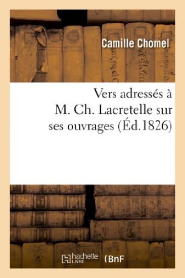 Vers Adressés À M. Ch. Lacretelle Sur Ses Ouvrages