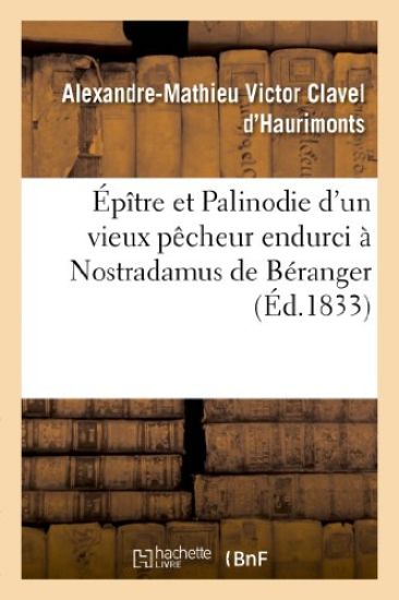 Épître Et Palinodie d'Un Vieux Pêcheur Endurci À Nostradamus de Béranger