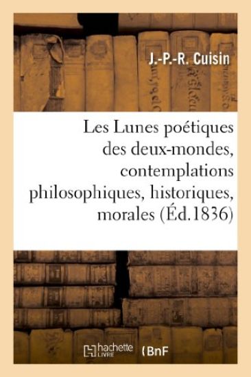 Les Lunes Poétiques Des Deux-Mondes, Contemplations Philosophiques, Historiques, Morales