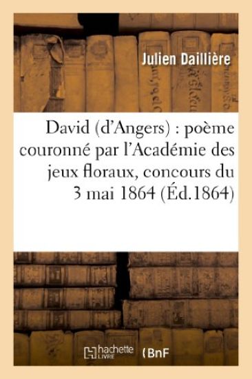 David (d'Angers) Poëme Couronné Par l'Académie Des Jeux Floraux, Concours Du 3 Mai 1864