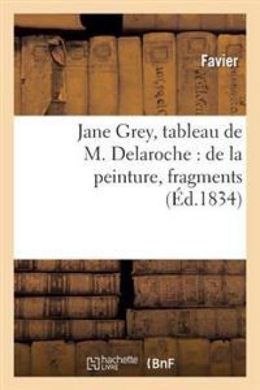 Jane Grey, Tableau de M. Delaroche: de la Peinture, Fragmens