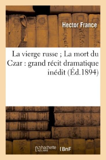 La Vierge Russe La Mort Du Czar: Grand Récit Dramatique Inédit