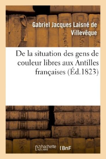 de la Situation Des Gens de Couleur Libres Aux Antilles Françaises