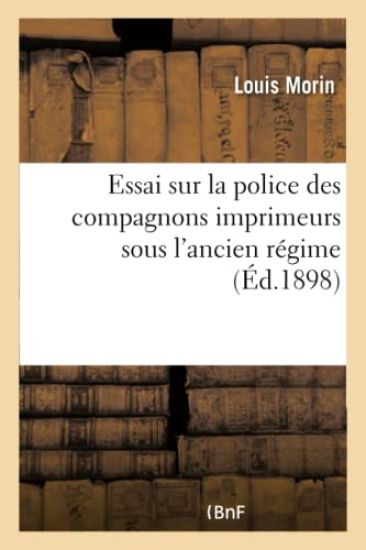 Essai Sur La Police Des Compagnons Imprimeurs Sous l'Ancien Régime