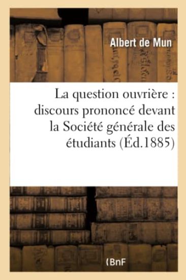 La Question Ouvrière: Discours Prononcé Devant La Société Générale Des Étudiants
