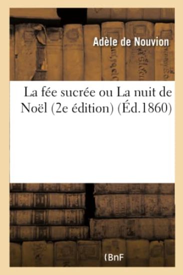 La Fée Sucrée Ou La Nuit de Noël (2e Édition)