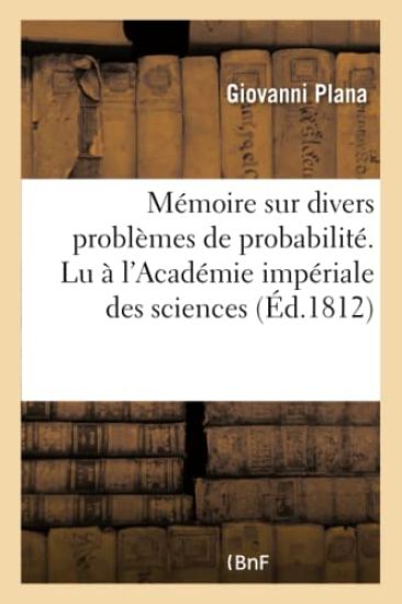 Mémoire Sur Divers Problèmes de Probabilité. Lu À l'Académie Impériale Des Sciences