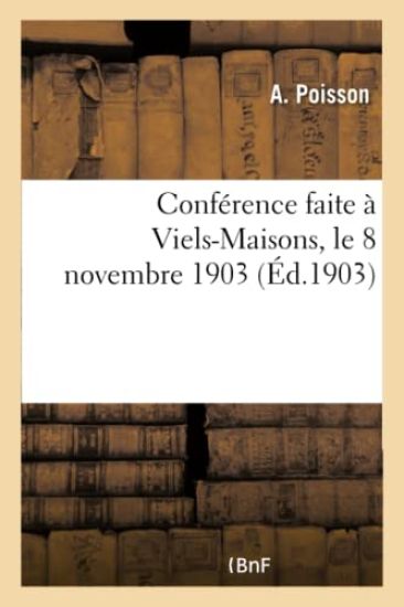 Conférence Faite À Viels-Maisons, Le 8 Novembre 1903