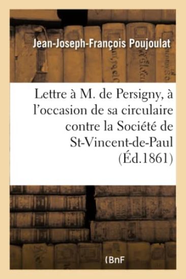 Lettre À M. de Persigny, À l'Occasion de Sa Circulaire Contre La Société de Saint-Vincent-De-Paul