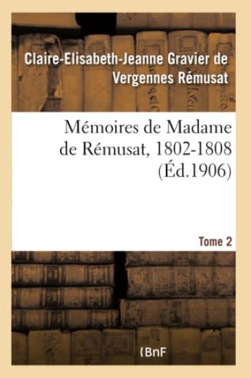 Mémoires de Madame de Rémusat, 1802-1808. Tome 2