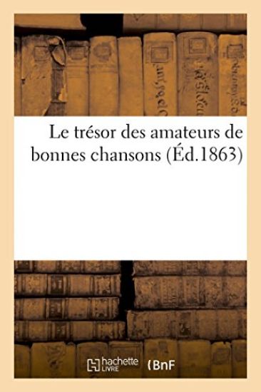 Le Trésor Des Amateurs de Bonnes Chansons (Éd.1863)