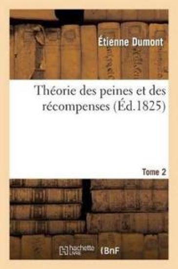 Théorie Des Peines Et Des Récompenses. Tome 2