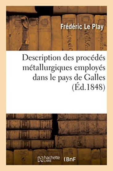 Description Des Procédés Métallurgiques Employés Dans Le Pays de Galles. F