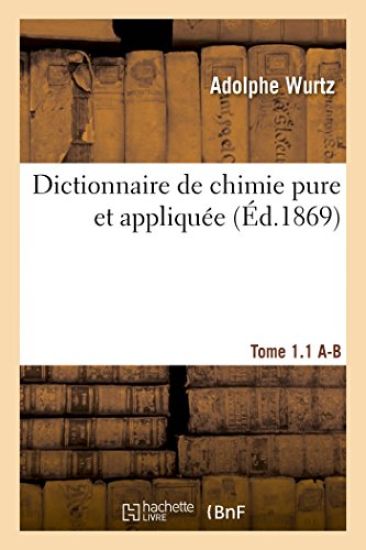 Dictionnaire de Chimie Pure Et Appliquée T.1-1. A-B