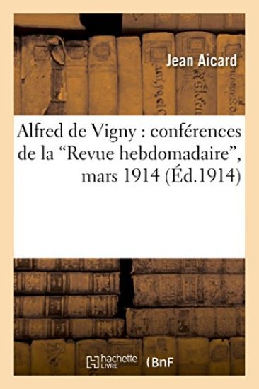 Alfred de Vigny: Conférences de la 'Revue Hebdomadaire', Mars 1914