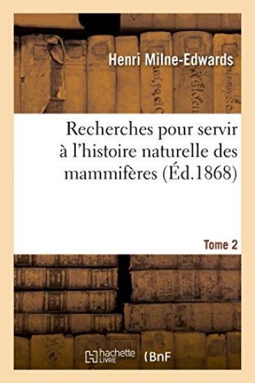 Recherches Pour Servir À l'Histoire Naturelle Des Mammifères. Tome 2