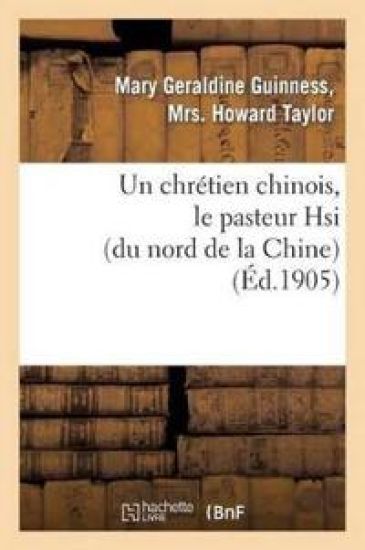 Un Chrétien Chinois, Le Pasteur Hsi (Du Nord de la Chine)