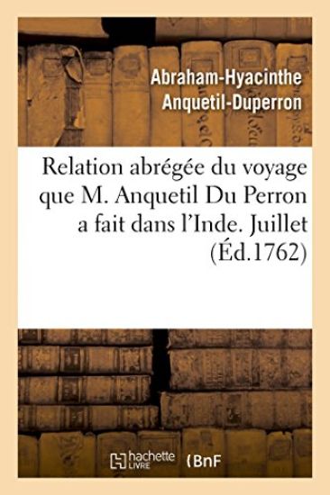 Relation Abrégée Du Voyage Que M. Anquetil Du Perron a Fait Dans l'Inde Pour La Recherche