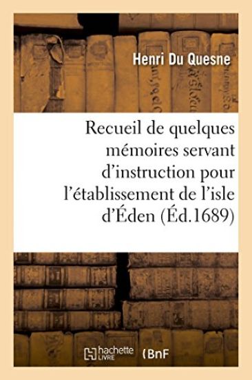 Recueil de Quelques Mémoires Servant d'Instruction Pour l'Établissement de l'Isle d'Éden