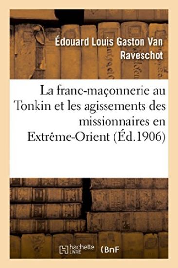 La Franc-Maçonnerie Au Tonkin Et Les Agissements Des Missionnaires En Extrême-Orient