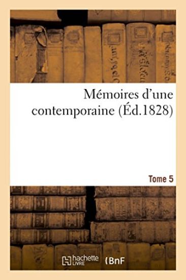 Mémoires d'Une Contemporaine T. 5