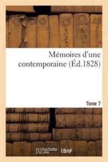 Mémoires d'Une Contemporaine T. 7