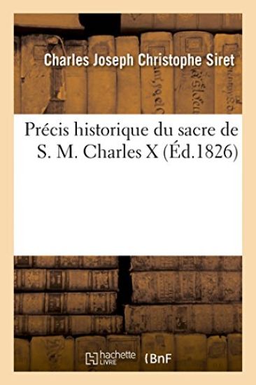 Précis Historique Du Sacre de S. M. Charles X