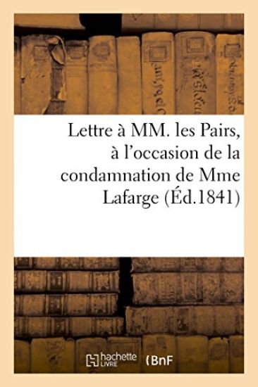 Lettre À MM. Les Pairs, Occasion de Condamnation de Mme Lafarge, Par de la Siauve Et Bénédict Gallet