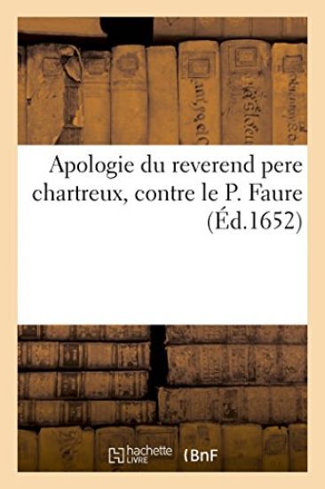 Apologie Du Reverend Pere Chartreux, Contre Le P. Faure
