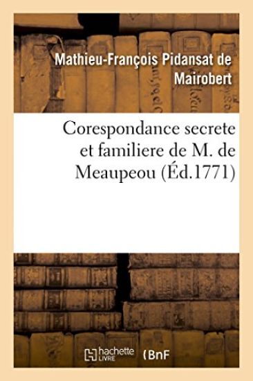 Corespondance Secrete Et Familiere de M. de Meaupeou
