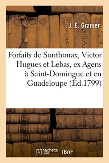 Forfaits de Sonthonax, Victor Hugues Et Lebas, Ex Agens Particuliers de l'Ex-Directoire Exécutif