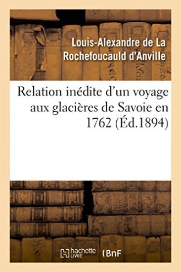 Relation Inédite d'Un Voyage Aux Glacières de Savoie En 1762