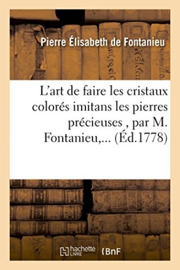 L'Art de Faire Les Cristaux Colorés Imitans Les Pierres Précieuses