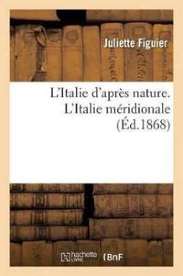 L'Italie d'Après Nature. l'Italie Méridionale