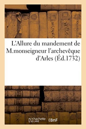 L'Allure Du Mandement de Monseigneur l'Archevêque d'Arles