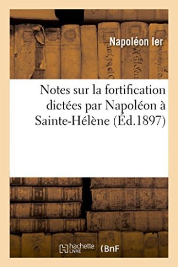 Notes Sur La Fortification Dictées Par Napoléon À Sainte-Hélène