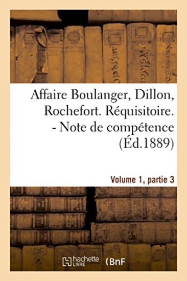 Affaire Boulanger, Dillon, Rochefort, Volume 1 Partie 3 Réquisitoire. - Note de Compétence