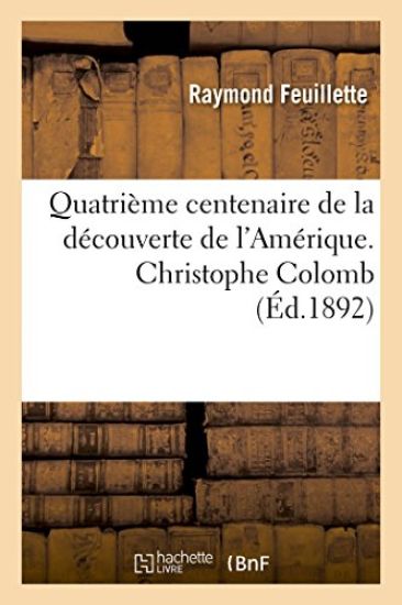 Quatrième Centenaire de la Découverte de l'Amérique. Christophe Colomb