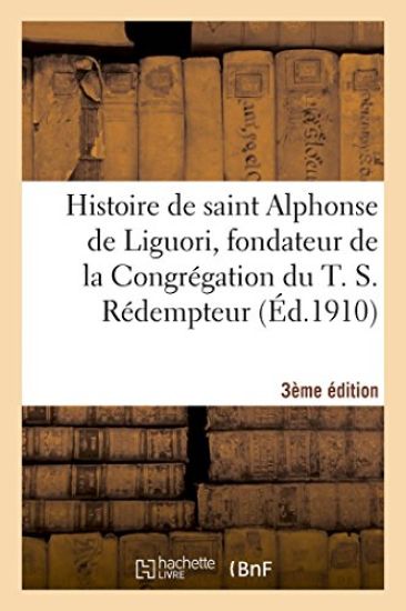 Histoire de Saint Alphonse de Liguori 3e Édition