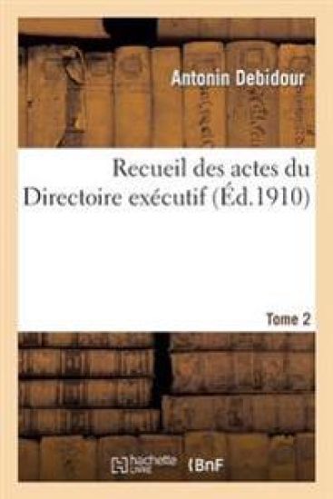 Recueil Des Actes Du Directoire Exécutif Tome 2