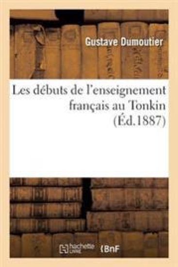 Les Débuts de l'Enseignement Français Au Tonkin