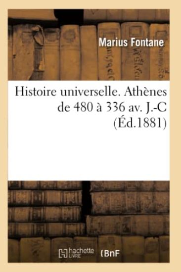 Histoire Universelle. Athènes de 480 À 336 Av. J.-C.