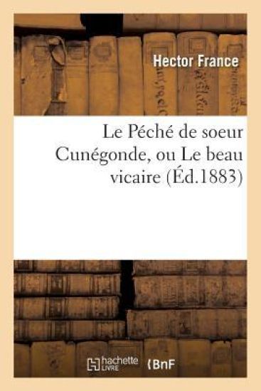 Le Péché de Soeur Cunégonde, Ou Le Beau Vicaire