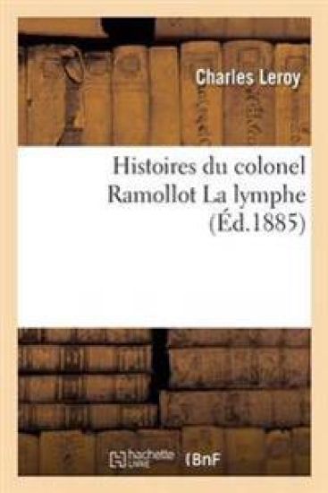 Histoires Du Colonel Ramollot La Lymphe
